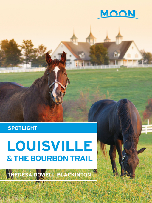 Title details for Moon Spotlight Louisville & the Bourbon Trail by Theresa  Dowell Blackinton - Available